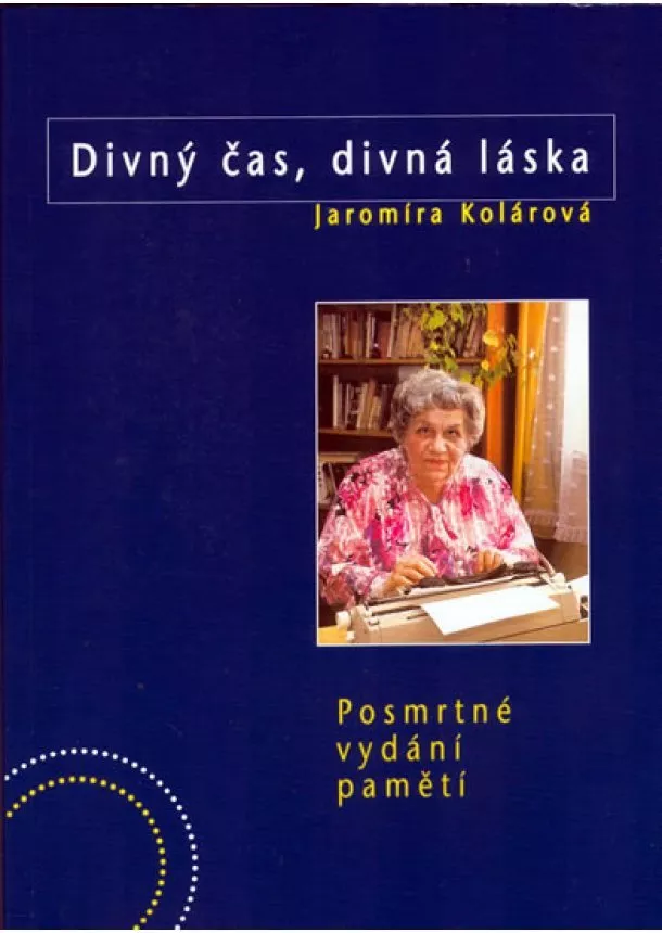 Jaromíra Kolárová - Divný čas,divná láska