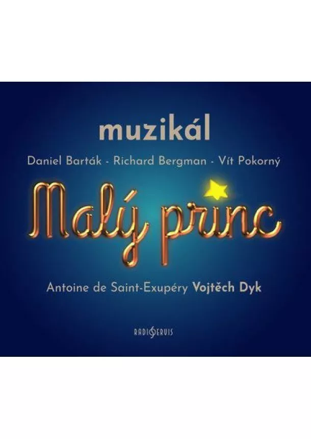 Vít Pokorný, Richard Bergman, Daniel Barták, Český rozhlas/Radioservis - Malý princ - muzikál