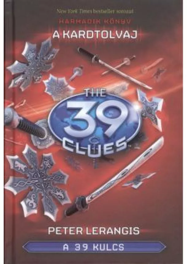 Peter Lerangis - The 39 Clues - A 39 kulcs 03. /A kardtolvaj