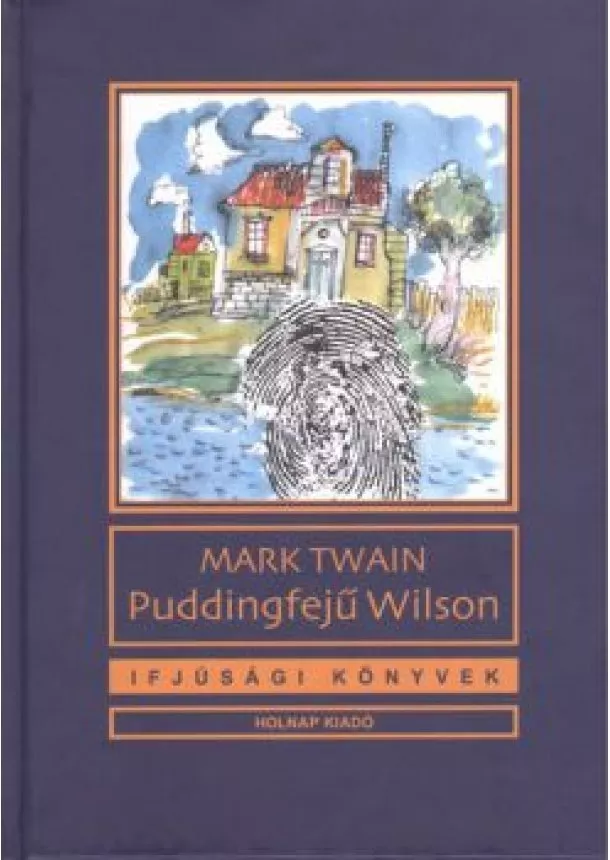 Mark Twain - Puddingfejű Wilson /Ifjúsági könyvek