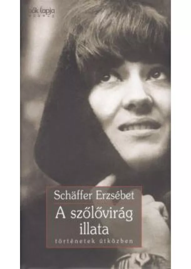 SCHAFFER ERZSÉBET - A SZŐLŐVIRÁG ILLATA