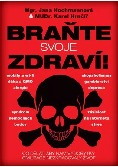 Braňte svoje zdraví! - Co dělat, aby nám výdobytky civilizace nezkracovaly život