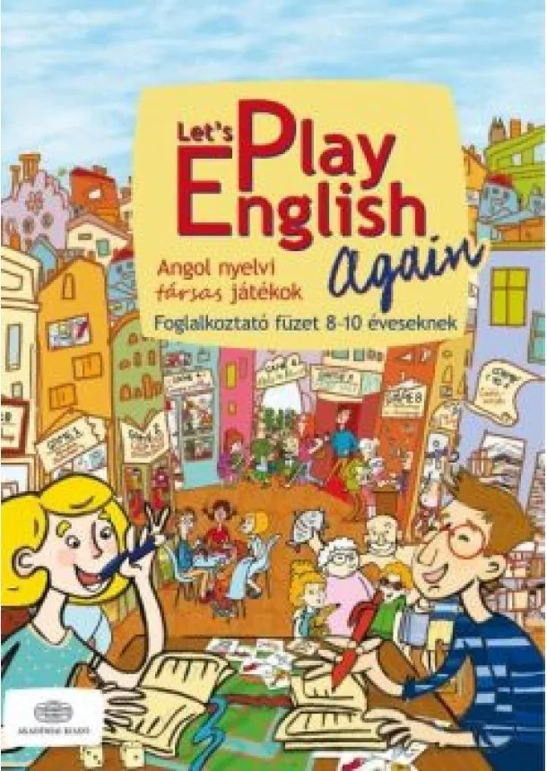 Pulai Zsolt - Let's play english again /Angol nyelvi társas játékok - foglalkoztató füzet 8-10 éveseknek