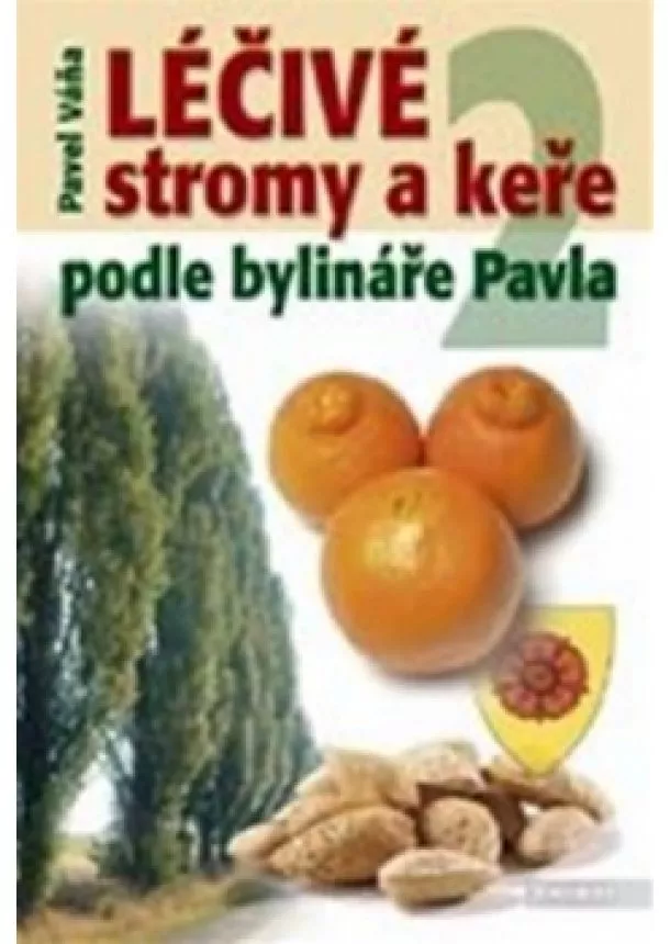 Pavel Váňa - Léčivé stromy a keře podle bylináře Pavla 2