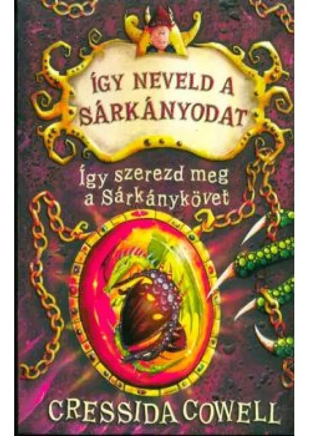 Cressida Cowell - Így szerezd meg a sárkánykövet - Így neveld a sárkányodat 10.