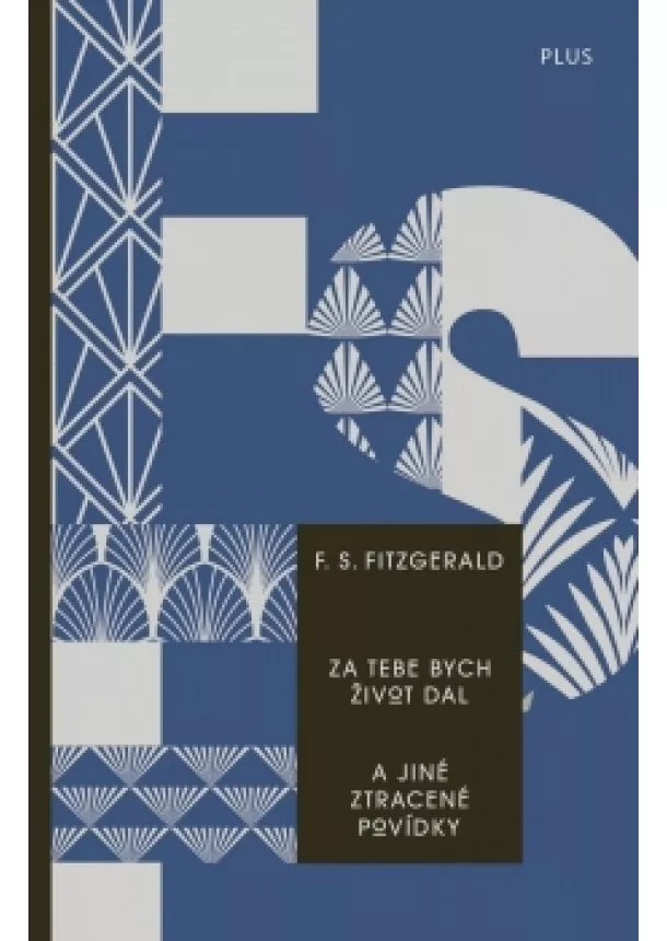 Francis Scott Fitzgerald - Za tebe bych život dal a jiné ztracené povídky