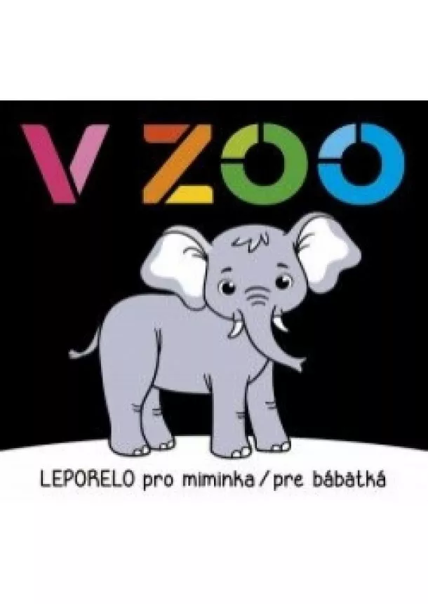 Kolektív autorov - V ZOO - Leporelo pro miminka/pre bábätká