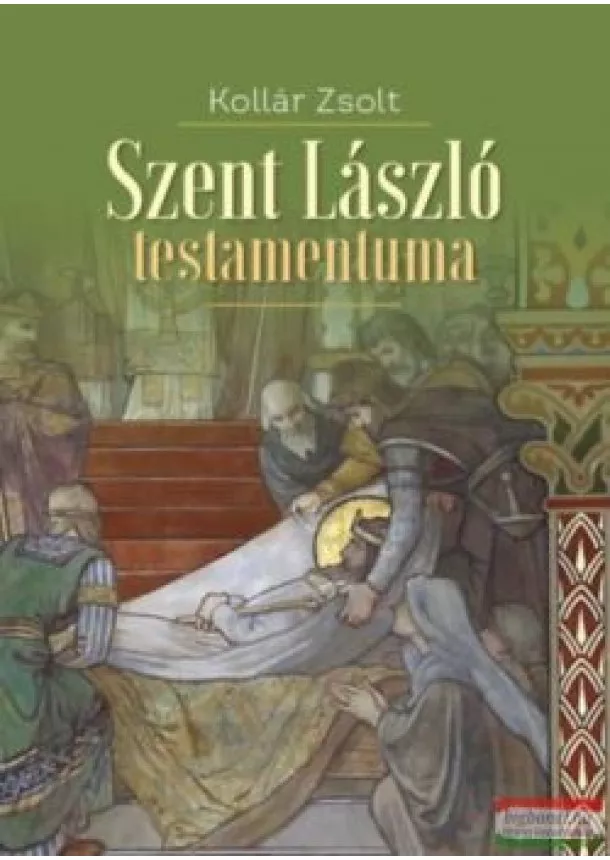 Kollár Zsolt - Szent László testamentuma