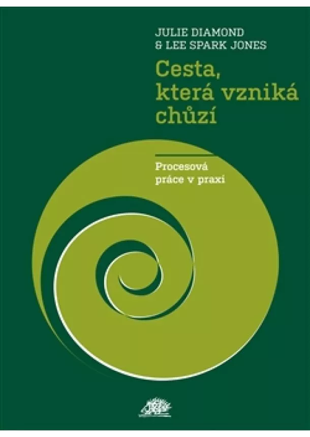 Julie Diamond, Lee Spark Jones - Cesta, která vzniká chůzí - Procesová práce v praxi