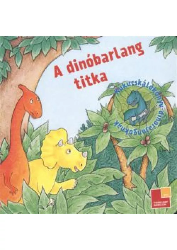 Elisabeth Kiefmann - A DÍNÓBARLANG TITKA /KUKUCSKÁLÓKÖNYV DINÓRAJONGÓKNAK