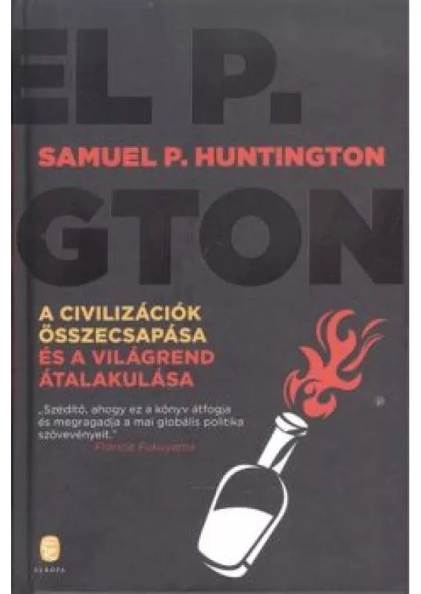 Samuel P. Huntington - A civilizációk összecsapása és a világrend átalakulása