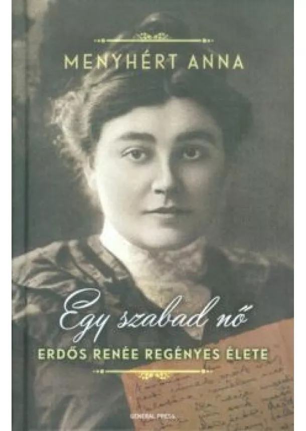 Menyhért Anna - Egy szabad nő /Erdős renée regényes élete