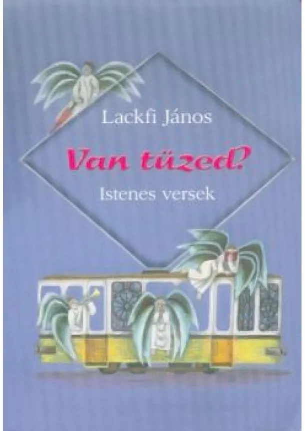 Lackfi János - Van tüzed? - Istenes versek