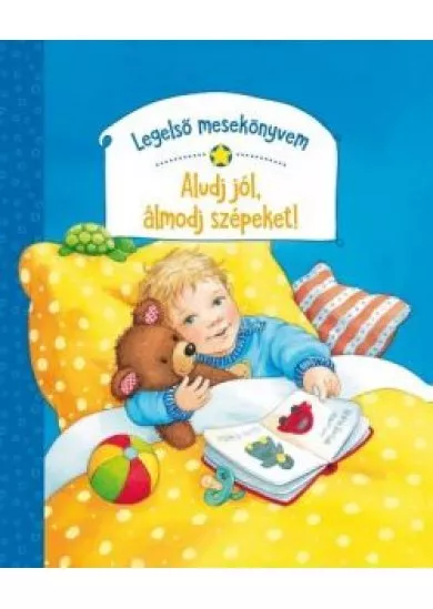 Legelső mesekönyvem - Aludj jól, álmodj szépeket!