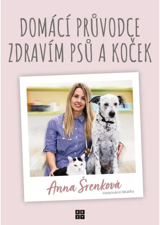 Anna Šrenková - Domácí průvodce zdravím psů a koček