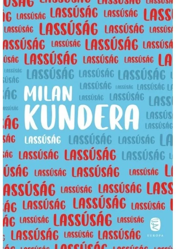 Milan Kundera - Lassúság (új kiadás)