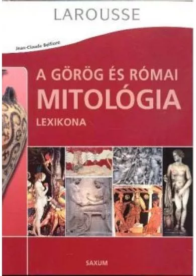 A GÖRÖG ÉS RÓMAI MITOLÓGIA LEXIKONA /LAROUSSE