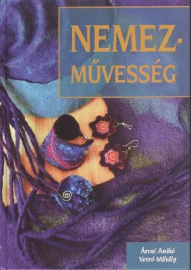 ÁRVAI ANIKÓ - VETRÓ MIHÁLY - NEMEZMŰVESSÉG