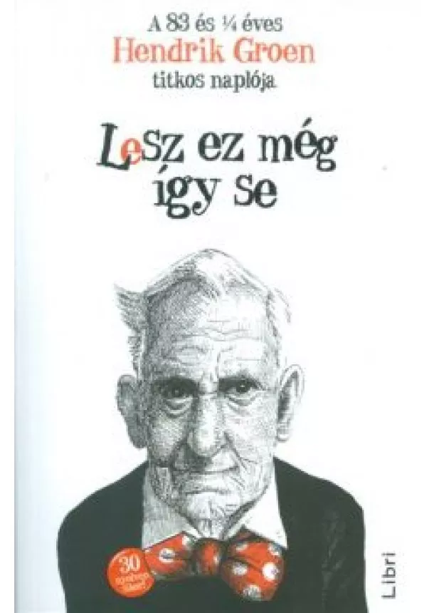 Hendrik Groen - Lesz ez még így se /A 83 és 1/4 éves Hendrik Groen titkos naplója