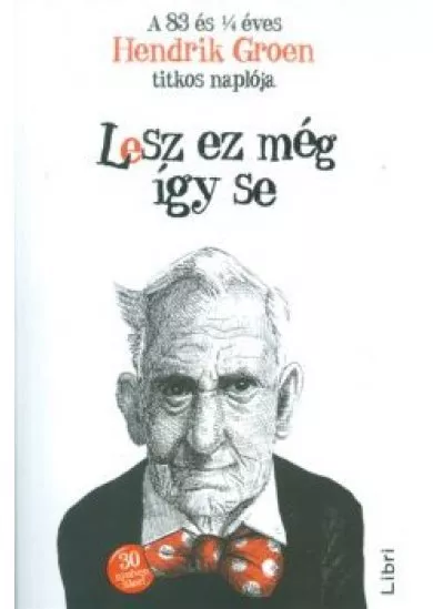 Lesz ez még így se /A 83 és 1/4 éves Hendrik Groen titkos naplója