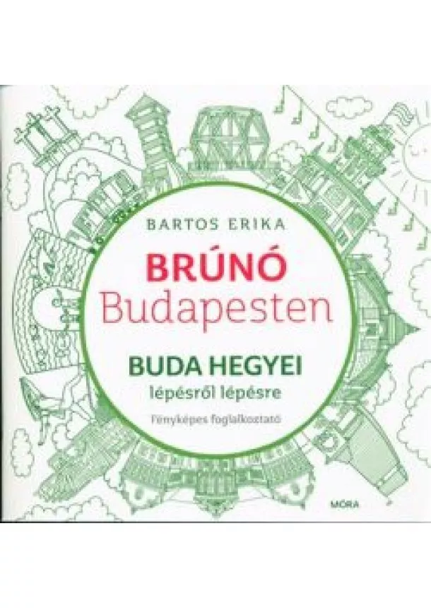 Bartos Erika - Buda hegyei lépésről lépésre - Brúnó Budapesten 2. /Fényképes foglalkoztató