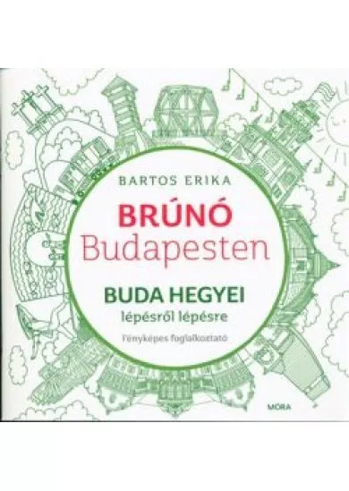 Buda hegyei lépésről lépésre - Brúnó Budapesten 2. /Fényképes foglalkoztató