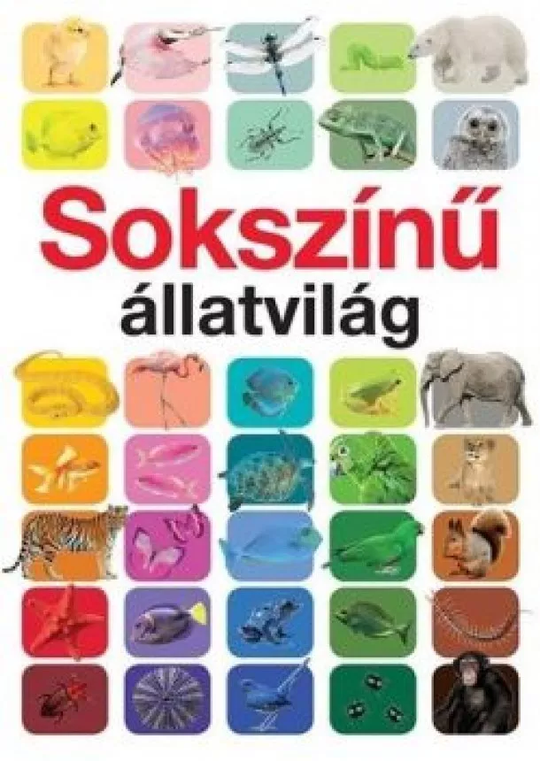 Anita Ganeri - Sokszínű állatvilág