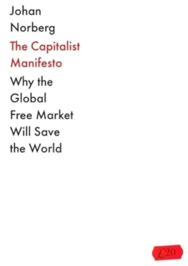 Johan Norberg - The Capitalist Manifesto