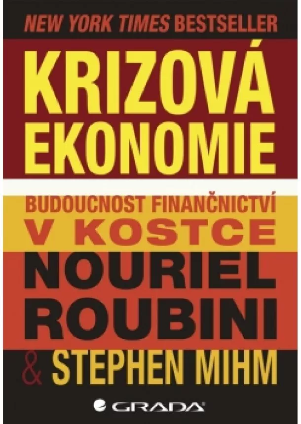 Mihm Stephen Roubini Nouriel, - Krizová ekonomie - Budoucnost finančnictví v kostce