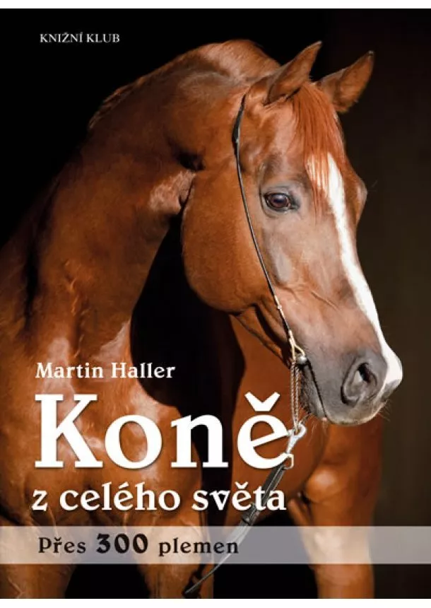 Martin Haller - Koně z celého světa