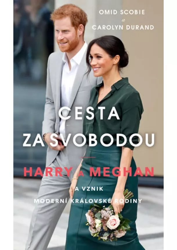 Omid Scobie, Carolyn Durand - Cesta za svobodou: Harry a Meghan a vznik moderní královské rodiny