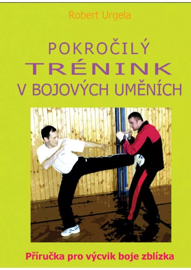 Robert Urgela - Pokročilý trénink v bojových uměních