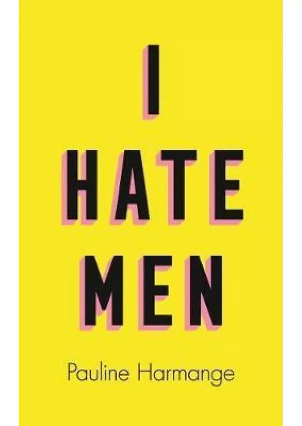 Pauline Harmange - I Hate Men