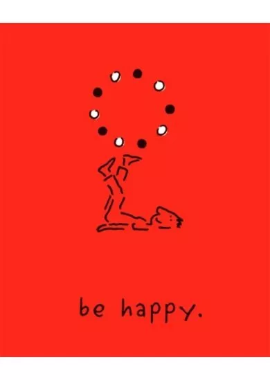 Be Happy: A Little Book to Help You Live a Happy Life