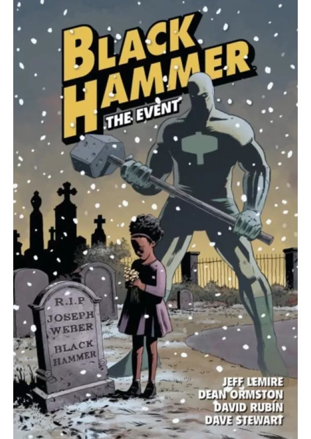 Jeff Lemire, Dean Ormston, David Rubin - Black Hammer 2  The Event