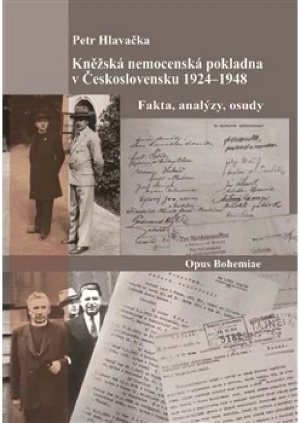 Petr Hlavačka - Kněžská nemocenská pokladna v Československu 1924-1948 - Fakta, analýzy, osudy