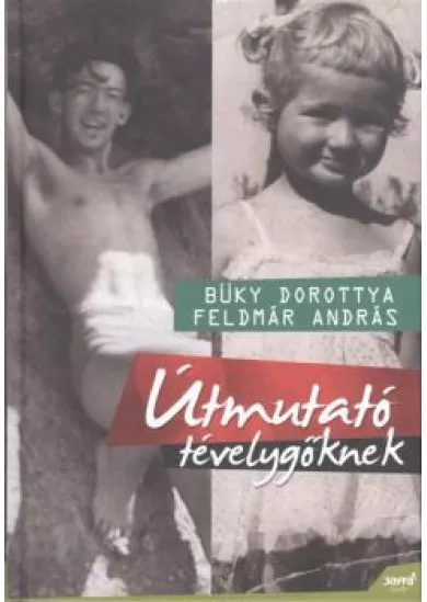 ÚTMUTATÓ TÉVELYGŐKNEK