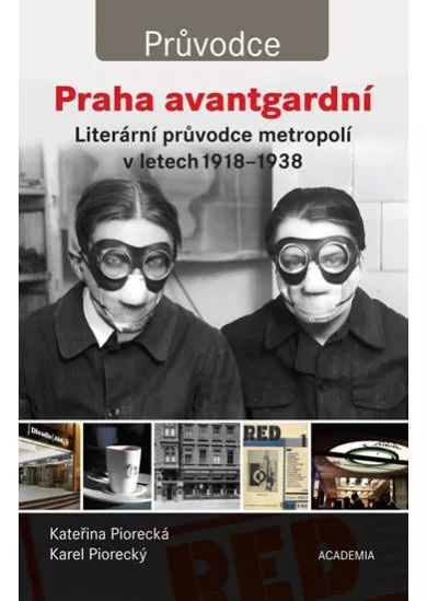 Praha avantgardní - Literární průvodce městem v letech 1918–1938