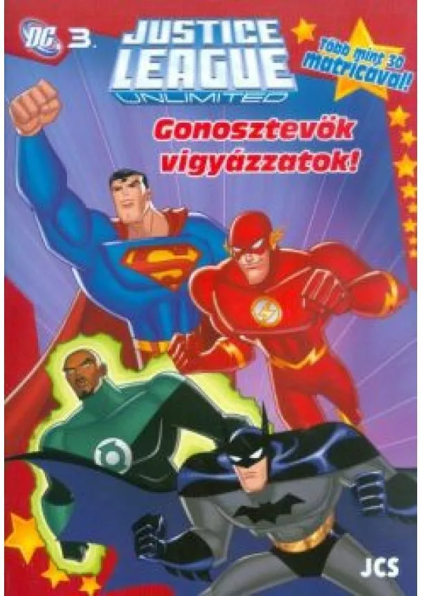 Foglalkoztató - JUSTICE LEAGUE UNLIMITED: GONOSZTEVŐK VIGYÁZZATOK! /TÖBB MINT 30 MATRICÁVAL!