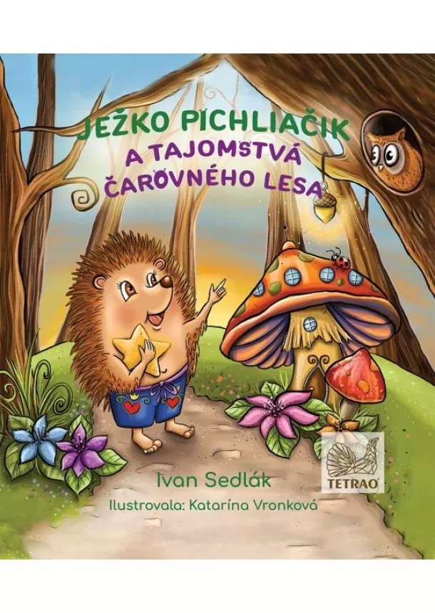 Ivan Sedlák - Ježko Pichliačik a tajomstvá čarovného lesa