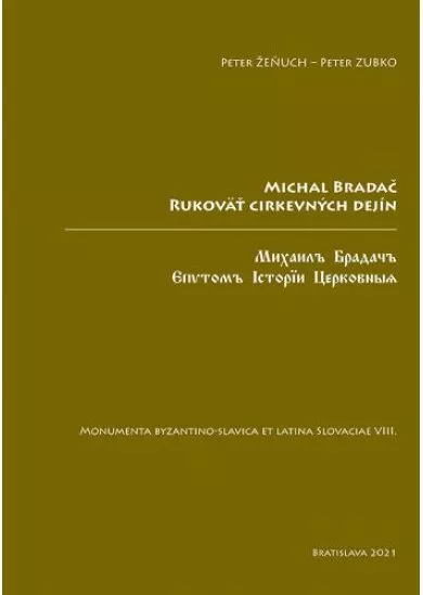 Michal Bradač - Rukoväť cirkevných dejín - Monumenta byzantino-slavica et latina Slovaciae VIII.