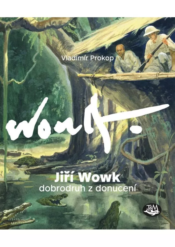 Vladimír Prokop - Jiří Wowk, dobrodruh z donucení