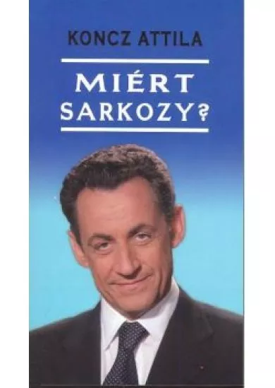 MIÉRT SARKOZY?