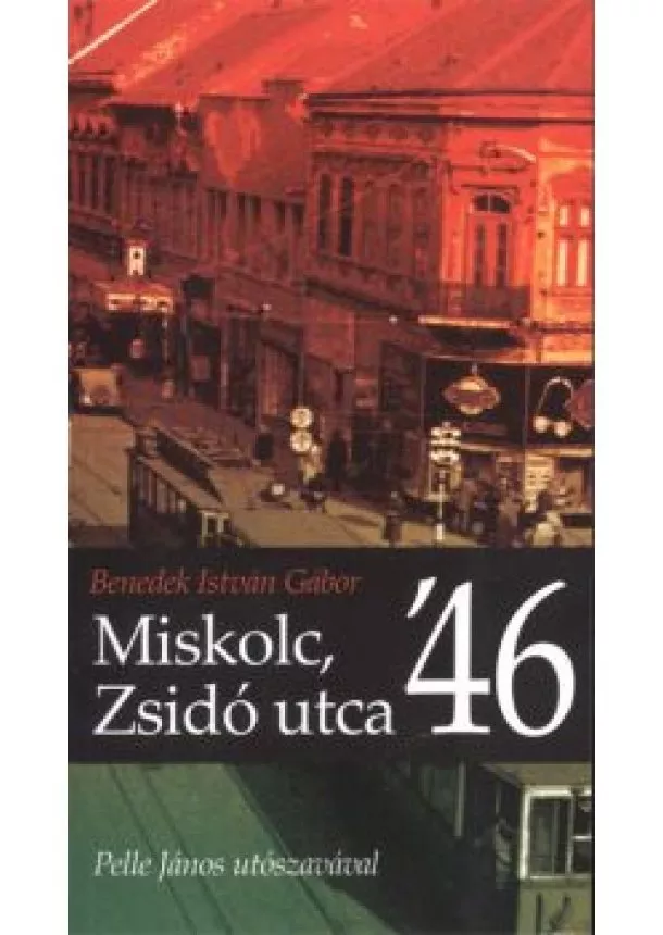 Benedek István Gábor - MISKOLC, ZSIDÓ UTCA '46