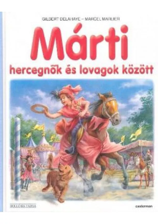 GILBERT DELAHAYE - MARCEL MARLIER - MÁRTI HERCEGNŐK ÉS LOVAGOK KÖZÖTT