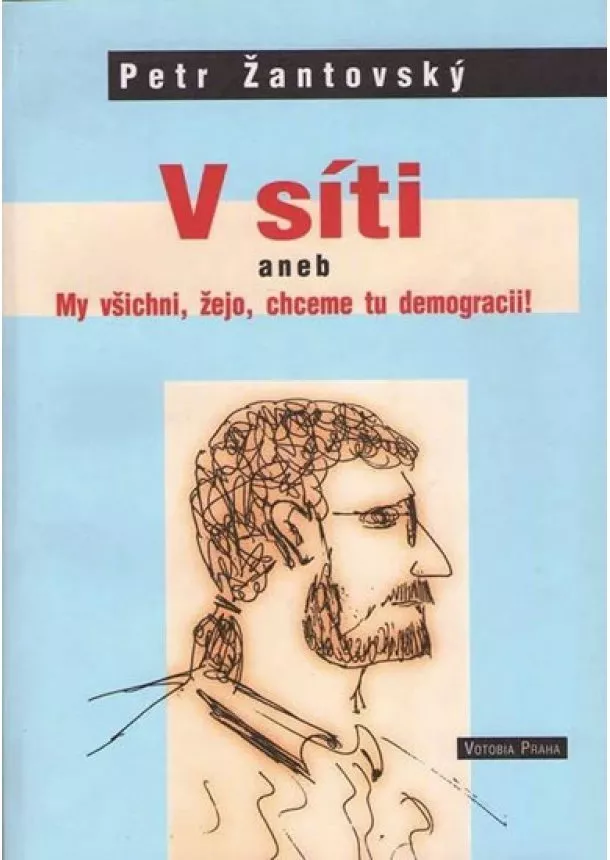 Petr Žantovský - V síti aneb My všichni, žejo, chceme tu demokracii!