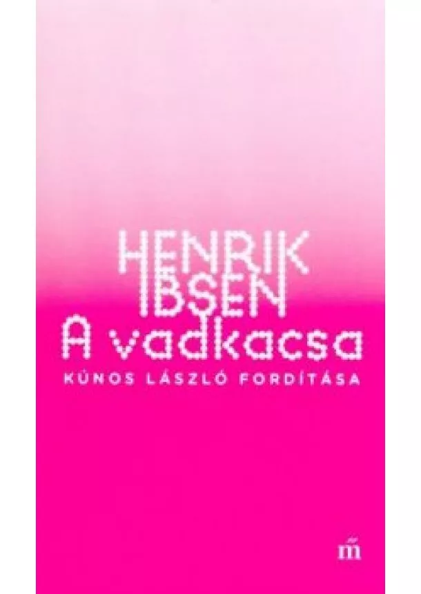 Henrik Ibsen - A vadkacsa