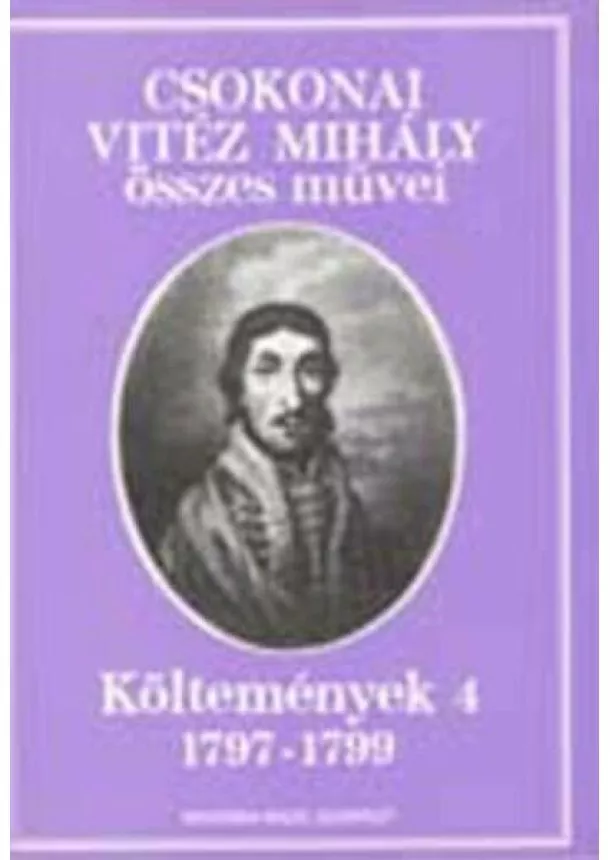 Csokonai Vitéz Mihály - Költemények 4. 1797-1799.