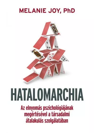 Hatalomarchia - Az elnyomás pszichológiájának megértésével a társadalmi átalakulás szolgálatában.