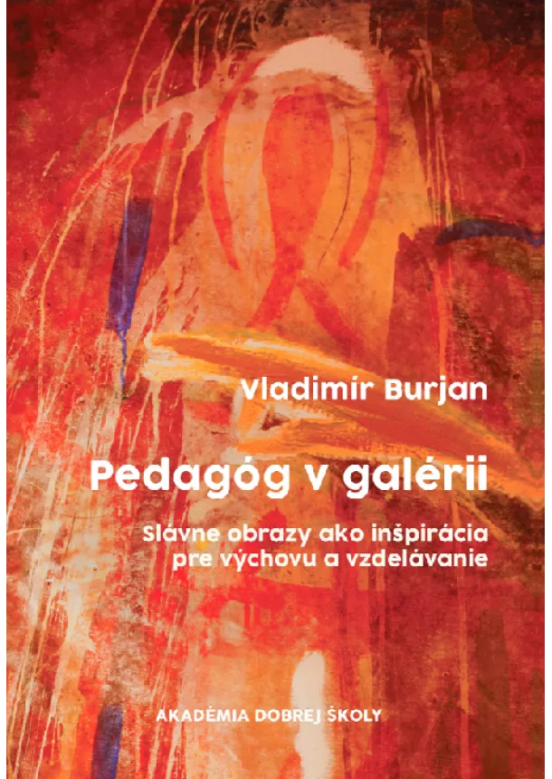 Vladimír Burjan - Pedagóg v galérii - Slávne obrazy ako inšpirácia pre výchovu a vzdelávanie